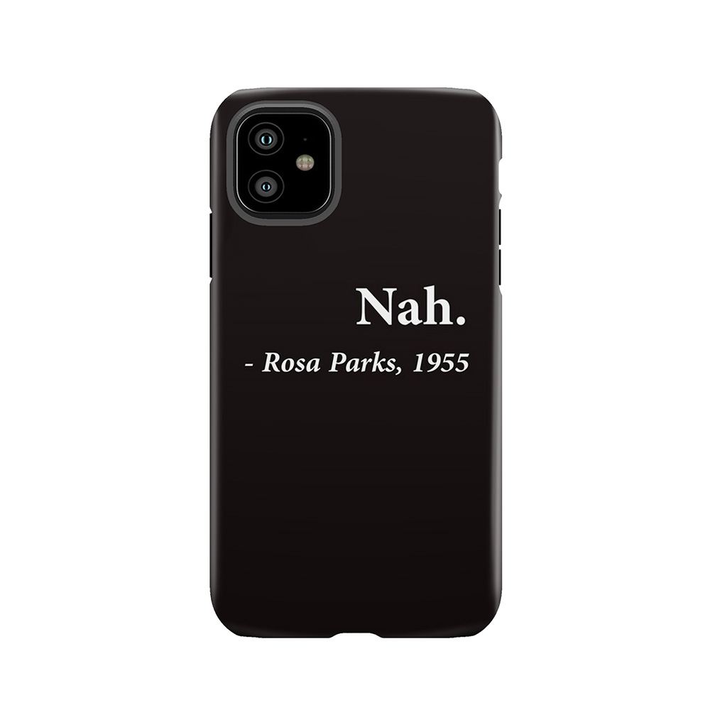 Nah Rosa Parks Quote Tough Phone Case
