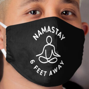 NAMASTAY - 6 feet away Cloth Face Mask