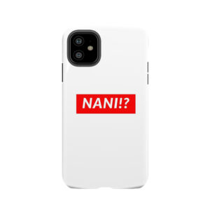 Nani!? Tough Phone Case