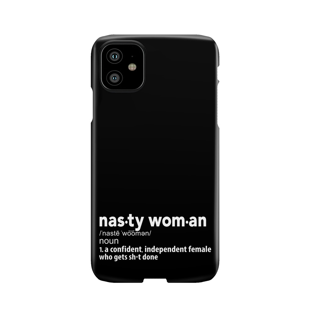 Nasty Woman Definition Phone Case
