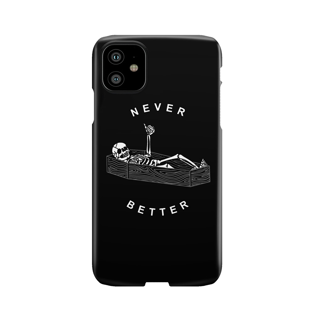 Never Better Phone Case