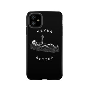 Never Better Tough Phone Case