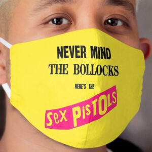 Never Mind The Bollocks Cloth Face Mask