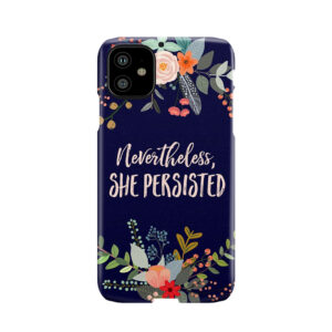 Nevertheless, She Persisted 2 Phone Case