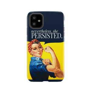 Nevertheless, She Persisted. 3 Tough Phone Case