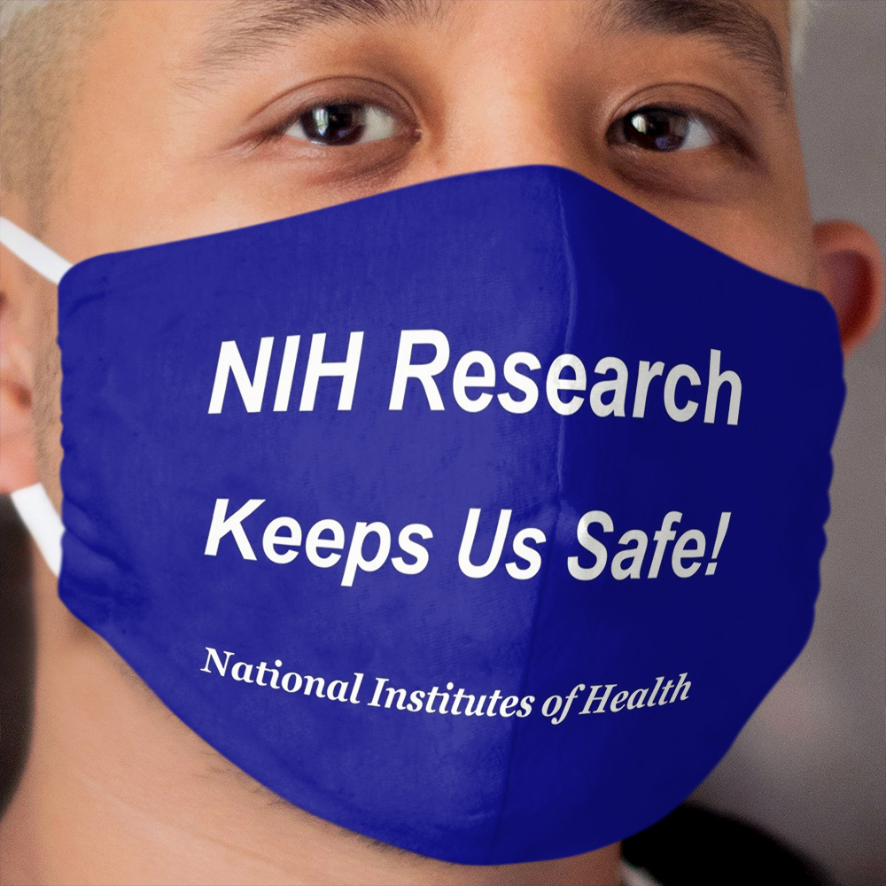 NIH Research Keeps Us Safe! Cloth Face Mask, T-shirts and more Cloth Face Mask