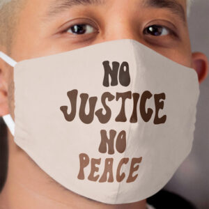 No Justice No Peace Cloth Face Mask