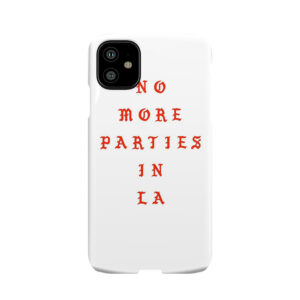 No More Parties In La Iphone Phone Case