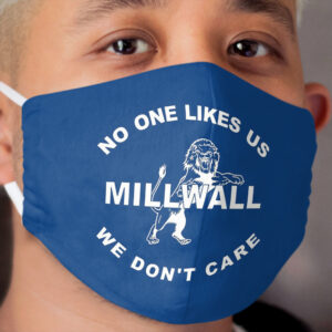 No One Likes Us We Don't Care Millwall Cloth Face Mask