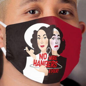 No wire hangers ever! Cloth Face Mask