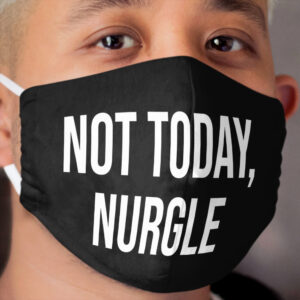 Not Today, Nurgle Cloth Face Mask