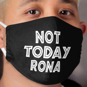 Not today rona, Funny protective Cloth Face Mask, social distancing, face Cloth Face Mask