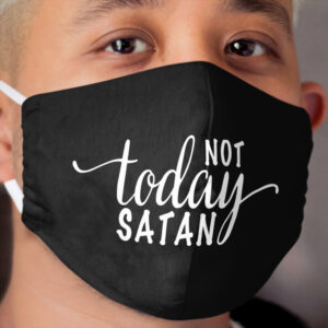 Not today Satan Christian Cloth Face Mask