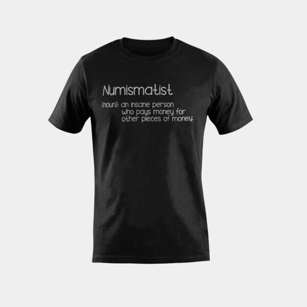 Numismatist Coin Collector Funny Collecting Coins Hobby T-Shirt