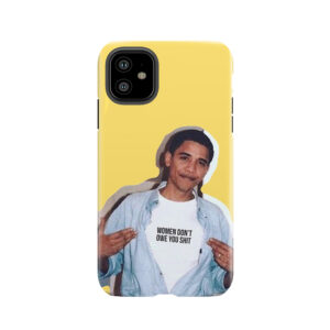 Obama Meme Women Dont Owe You Shirt Sticker Tough Phone Case