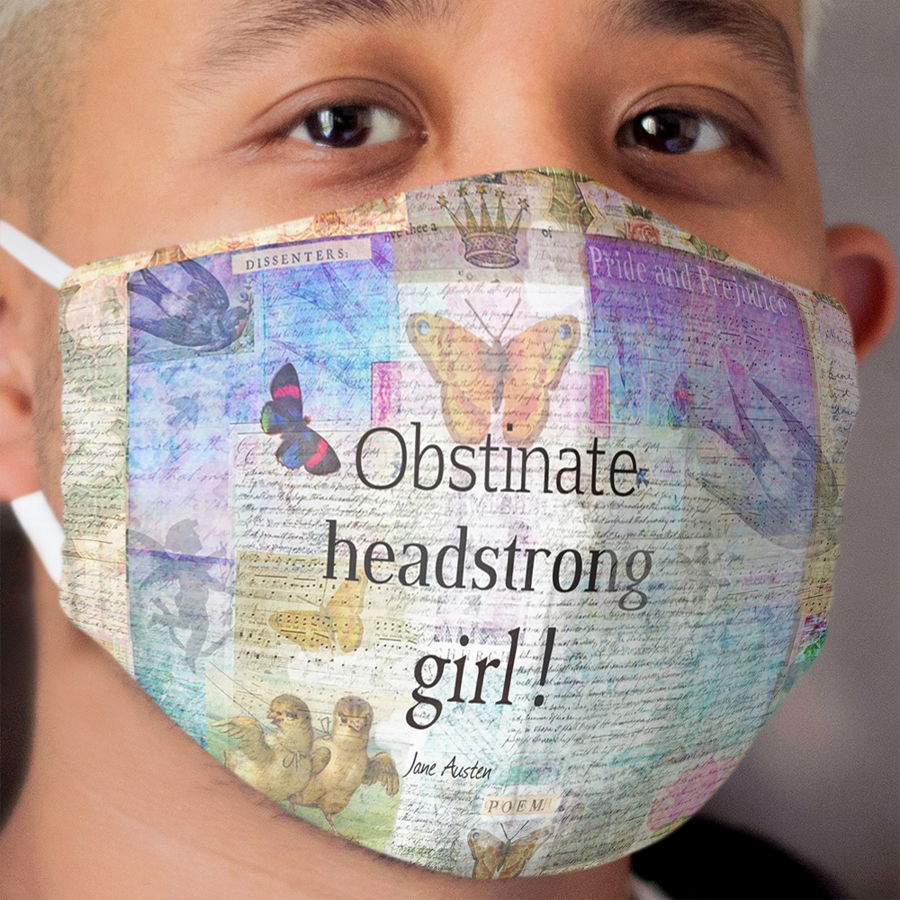 Obstinate, headstrong girl! Jane Austen quote Cloth Face Mask