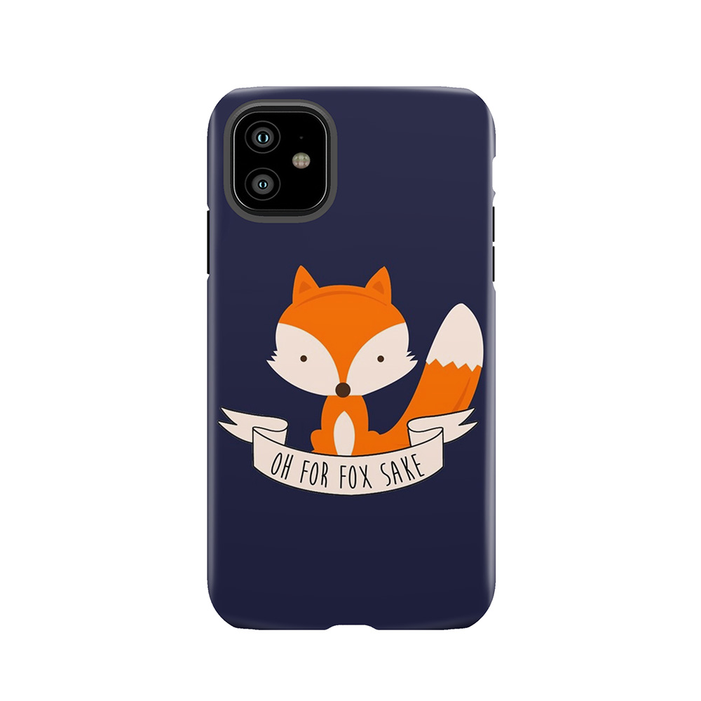 Oh For Fox Sake Tough Phone Case
