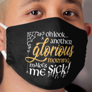 Oh look... Another glorious morning Cloth Face Mask