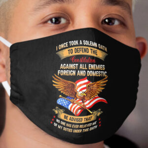 Once I Took A Solemn Oath | Proud Veteran Cloth Face Mask