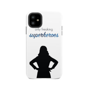 Only Freaking Superheroes Tough Phone Case