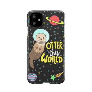 Otter This World Phone Case