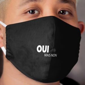 OUI MAIS NON Cloth Face Mask