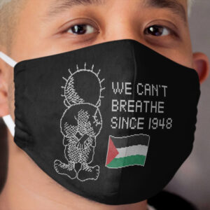 Palestine Handhala We Can't Breathe Since 1948 Palestinians Right of Return - wht Cloth Face Mask