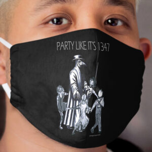 Party Like It's 1347 Again Cloth Face Mask