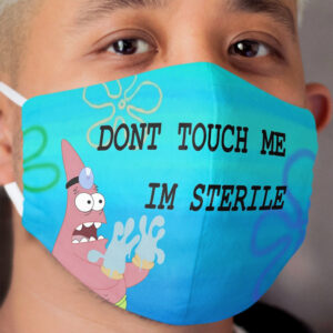 Patrick Star 'DONT TOUCH ME IM STERILE' Cloth Face Mask