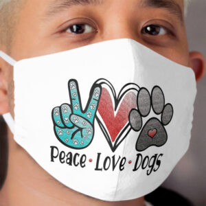 Peace Love Dogs Cloth Face Mask