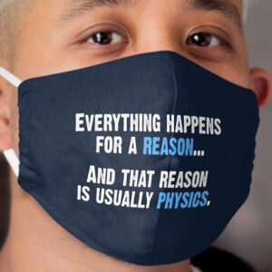 Physics is the Reason Cloth Face Mask
