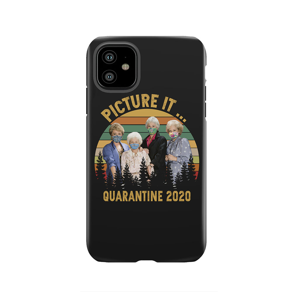 Picture it golden girls quarantine 2020 vintage Tough Phone Case