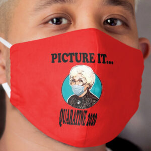 Picture It... Quaratine 2020 Cloth Face Mask