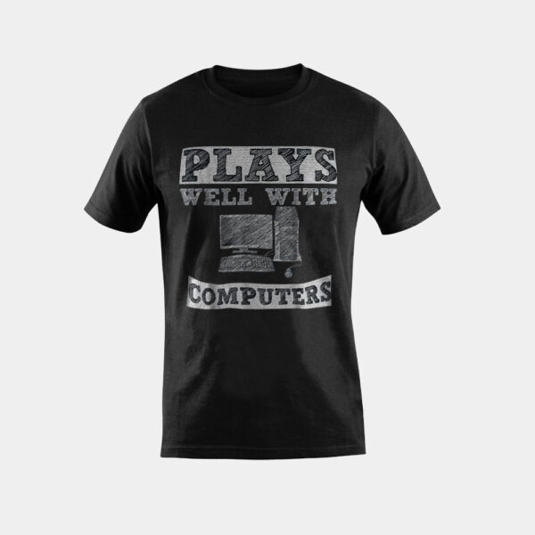 Plays Well with Computers Technology Geek Nerd T-Shirt