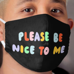 Please Be Nice To Me - The Peach Fuzz Cloth Face Mask