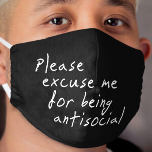 Please excuse me for being antisocial Cloth Face Mask