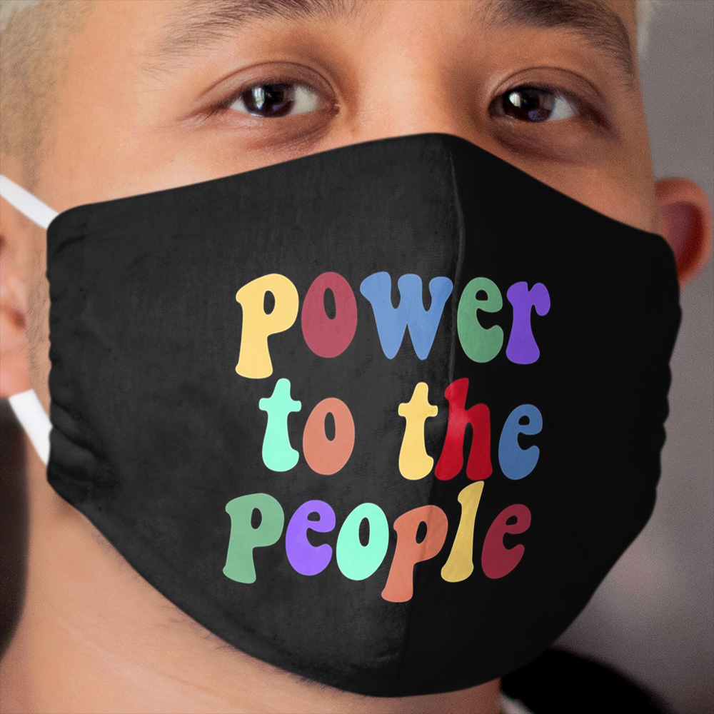 power to the people (rainbow) Cloth Face Mask