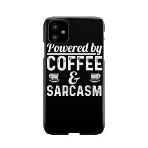Powered By Coffee And Sarcasm Phone Case