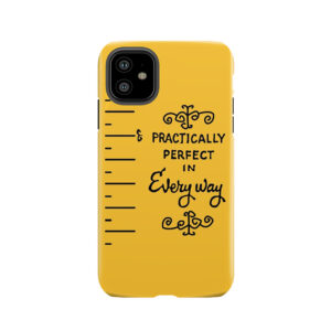 Practically Perfect Tough Phone Case