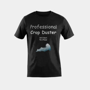 Professional Crop Duster with Gas Cloud Funny Fart Gift T-Shirt