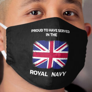 Proud to Have Served In The Royal Navy Cloth Face Mask
