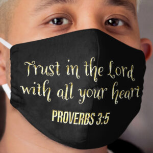 Proverbs 3:5 | Bible Verse Quote | Christian | Trust The Lord with All Your Heart Cloth Face Mask