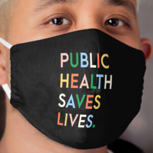 Public Health Saves Lives Modern Print Cloth Face Mask