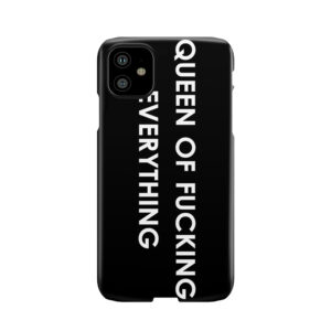 Queen Of Fucking Everything Phone Case
