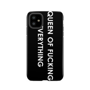 Queen Of Fucking Everything Tough Phone Case