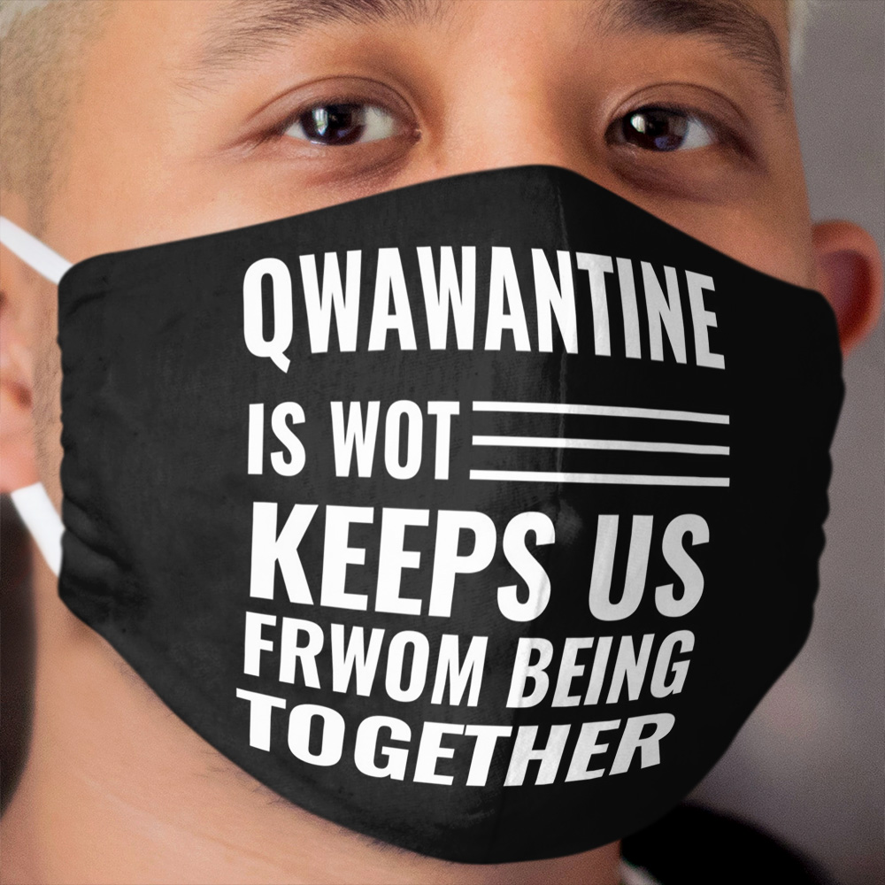 QWAWANTINE FUNNY SHIRT Cloth Face Mask