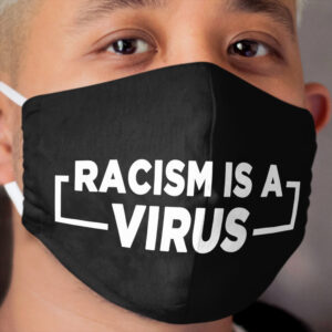 racism is a virus Cloth Face Mask
