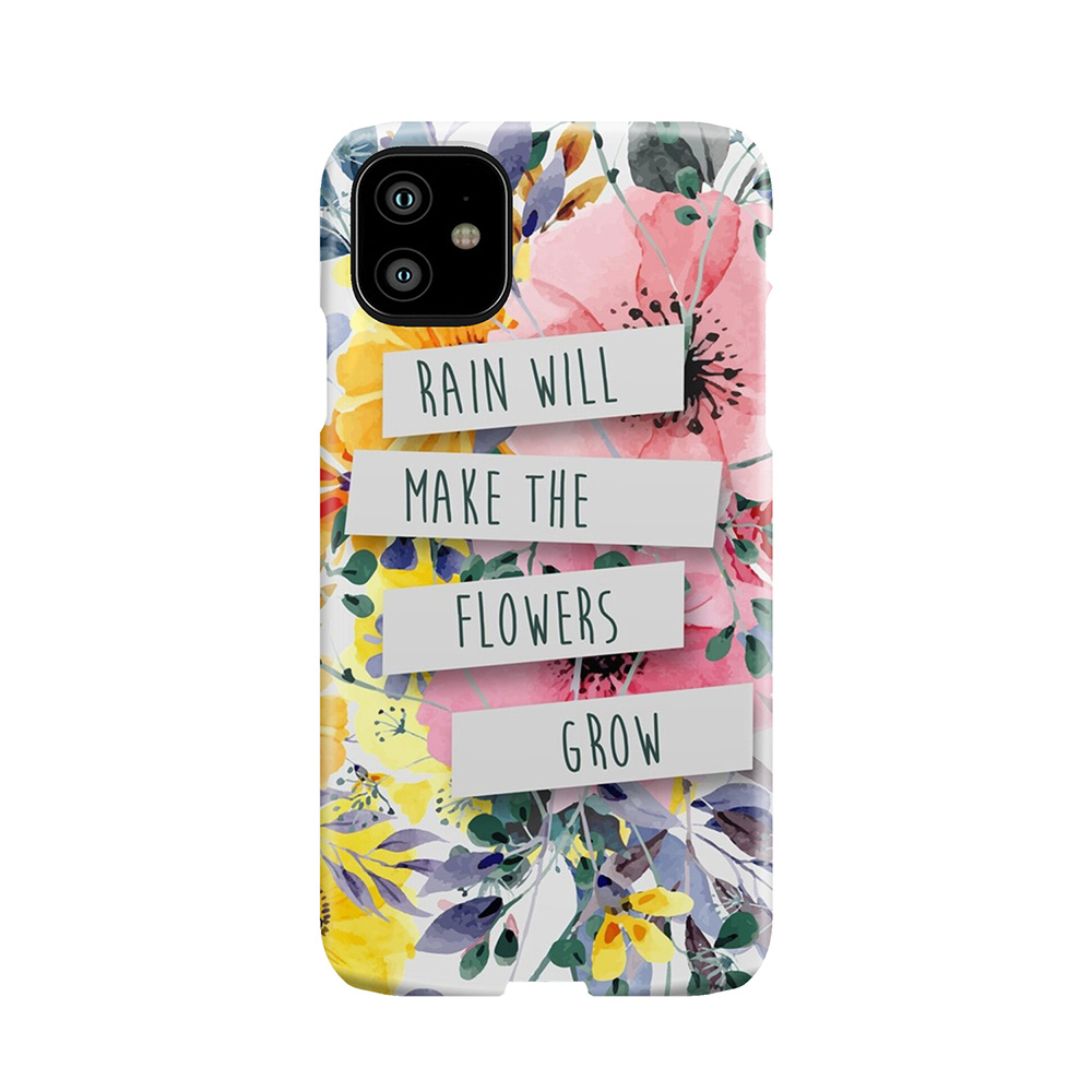 Rain Will Make The Flowers Grow (2) Phone Case