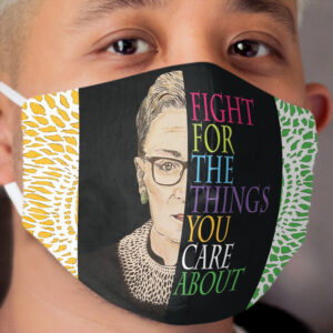 RBG-'Fight for the things you care about' Cloth Face Mask