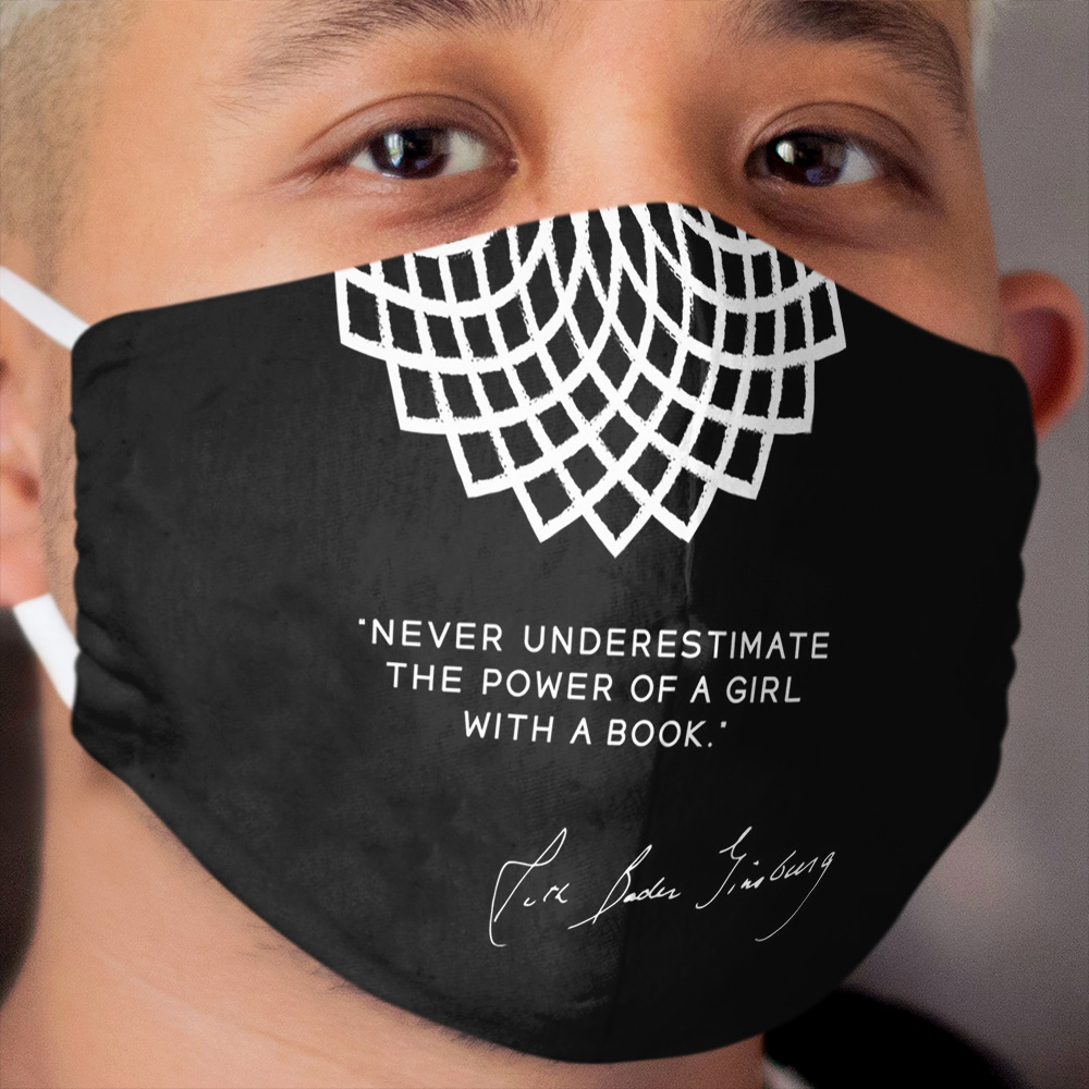 RBG Never Underestimate the Power of a Girl With a Book Cloth Face Mask